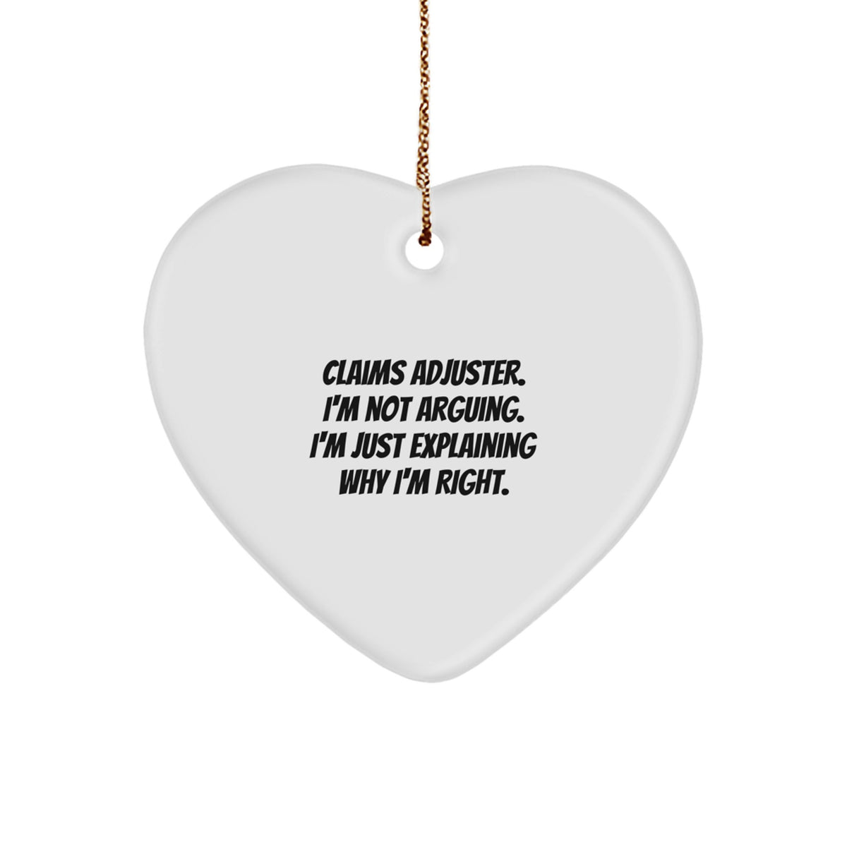 Claims Adjuster Heart Ornament Gift for Friends Novelty I'm Not Arguing - Image 1