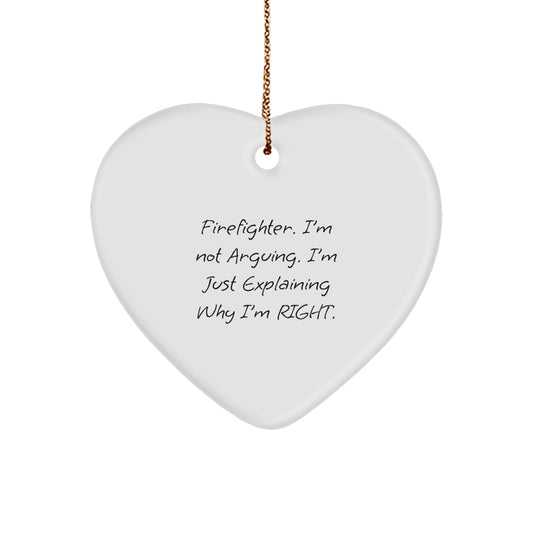 Christmas Ornament Gift for Family Firefighter. I'm Not Arguing, Just - Image 1