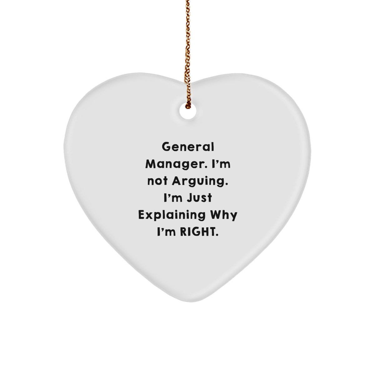 Christmas Gift Heart Ornament - General Manager, I'm Not Arguing - Image 1