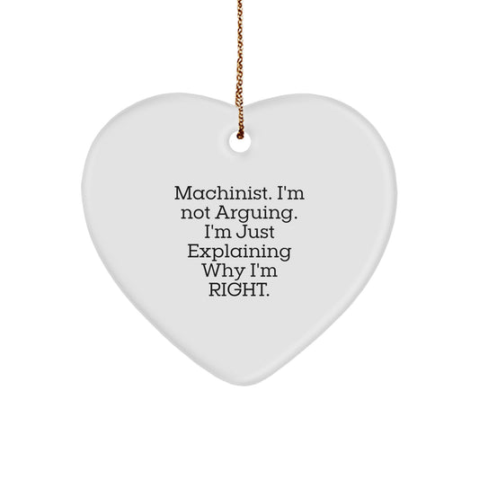 Funny Machinist Gifts from Men, Unique Heart Ornament for Machinist Friends, Explaining Why I'm Right, Christmas Unique Gifts - Image 1