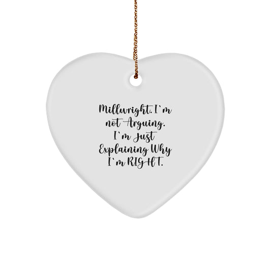 Funny Millwright Gifts from Friends, 'I'm Not Arguing, I'm Just Explaining Why I'm Right' Heart Ornament for Millwright, Christmas Unique Gifts - Image 1