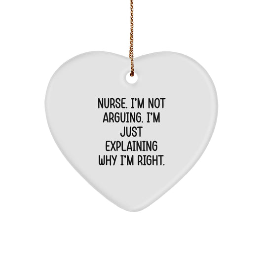 Nurse Gifts from Friends - Funny Heart Ornament for Christmas - 'I'm Not Arguing. I'm Just Explaining Why I'm Right.' - Image 1