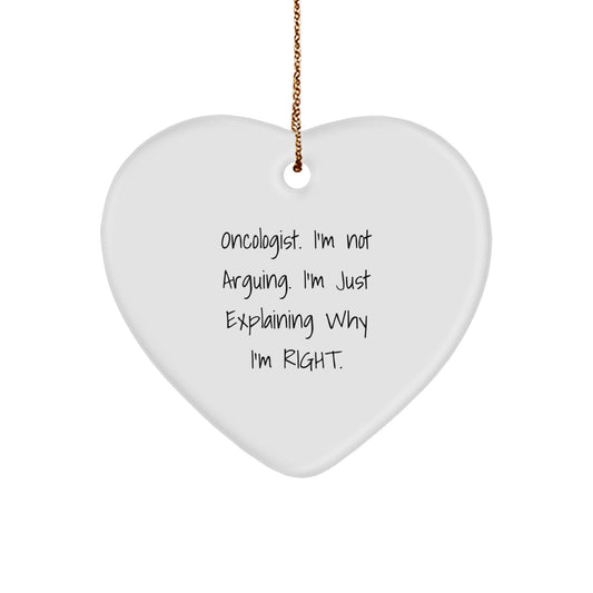 Funny Oncologist Gifts from Friends for the Holiday Season - Heart Ornament with 'I'm Not Arguing, I'm Just Explaining Why I'm Right' Quote - Unique Christmas Unique Gift - Image 1