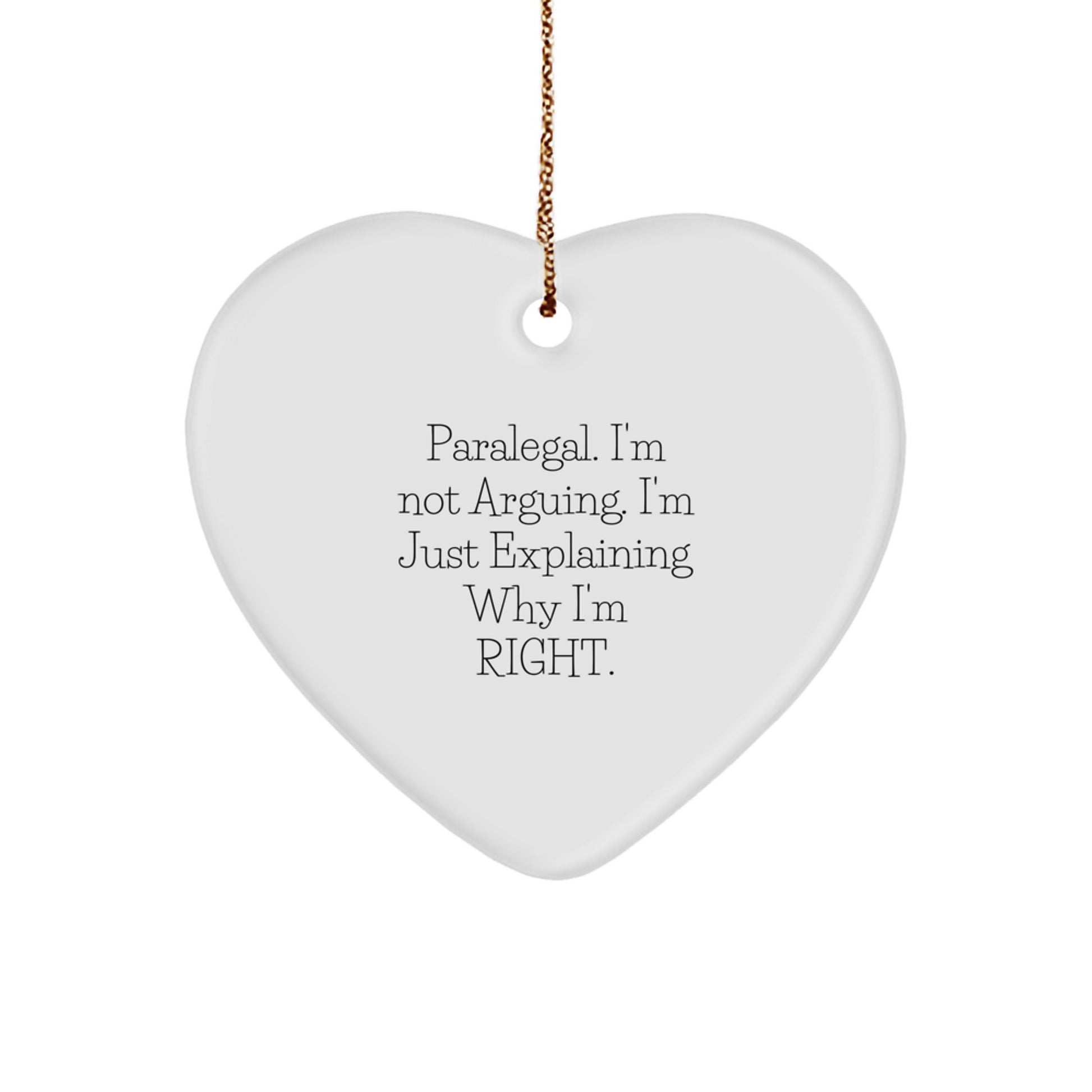 Funny Paralegal Gifts, Paralegal Heart Ornament, 'I'm Not Arguing I'm Just Explaining Why I'm Right' Christmas Unique Gifts from Friends for Paralegal - Image 1