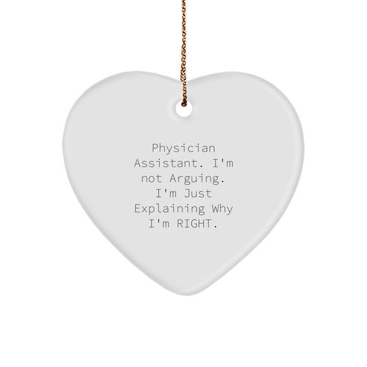 Funny Physician Assistant Gifts from Family - 'I'm Not Arguing. I'm Just Explaining Why I'm Right.' Heart Ornament for Christmas - Image 1