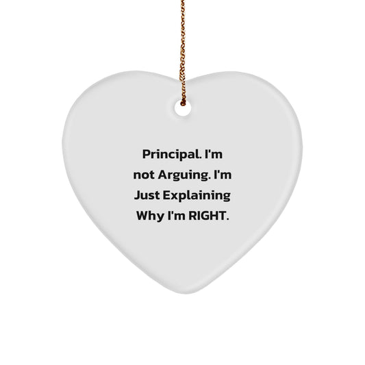 Funny Principal Gifts: 'I'm Not Arguing. I'm Just Explaining Why I'm Right.' Heart Ornament for Christmas - Image 1