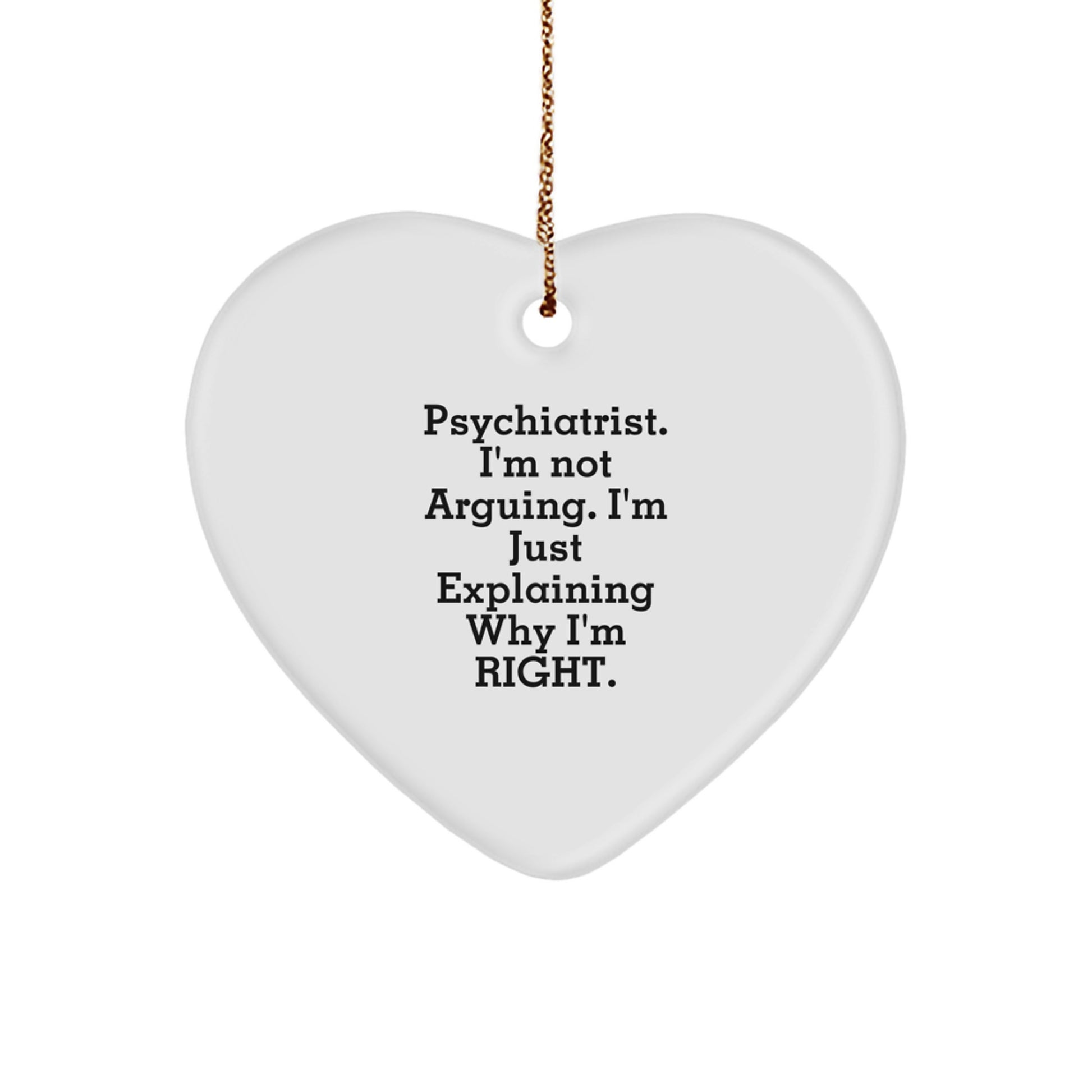 Funny Psychiatrist Gifts, 'I'm Not Arguing' Heart Ornament, Christmas Unique Gifts from Friends to Family - Image 1