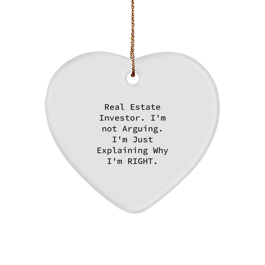 Funny Real Estate Investor Christmas Unique Gifts from Friends for Men and Women - Heart Ornament Inspired by 'I'm Not Arguing. I'm Just Explaining Why I'm Right.' - Image 1
