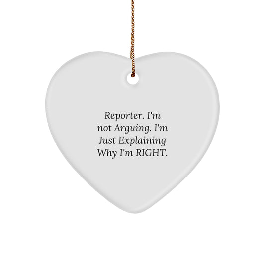 Funny Reporter Heart Ornament Gifts from Friends for Christmas - Reporter I'm Not Arguing Ornament, White Heart Shape with Gold Cord - Image 1