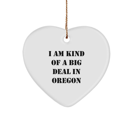 Funny Oregon Gifts from Friends for Oregon Women - 'I Am Kind Of A Prime Selection In Oregon' Heart Ornament, Christmas Unique - Image 1