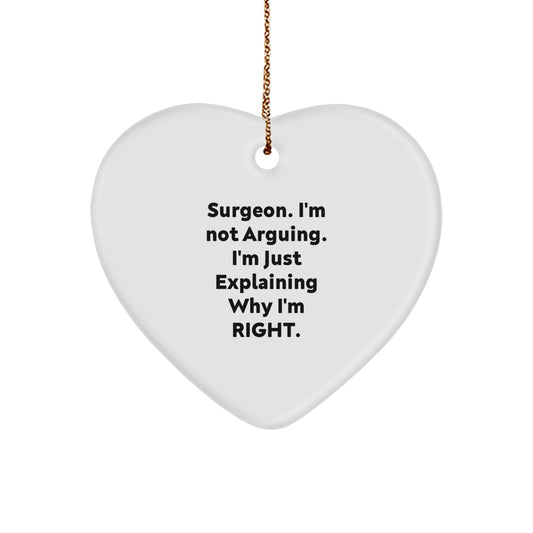 Funny Gifts from Friends for Surgeon, Heart Ornament with 'I'm Not Arguing' Quote, Unique Christmas Unique Gifts - Image 1