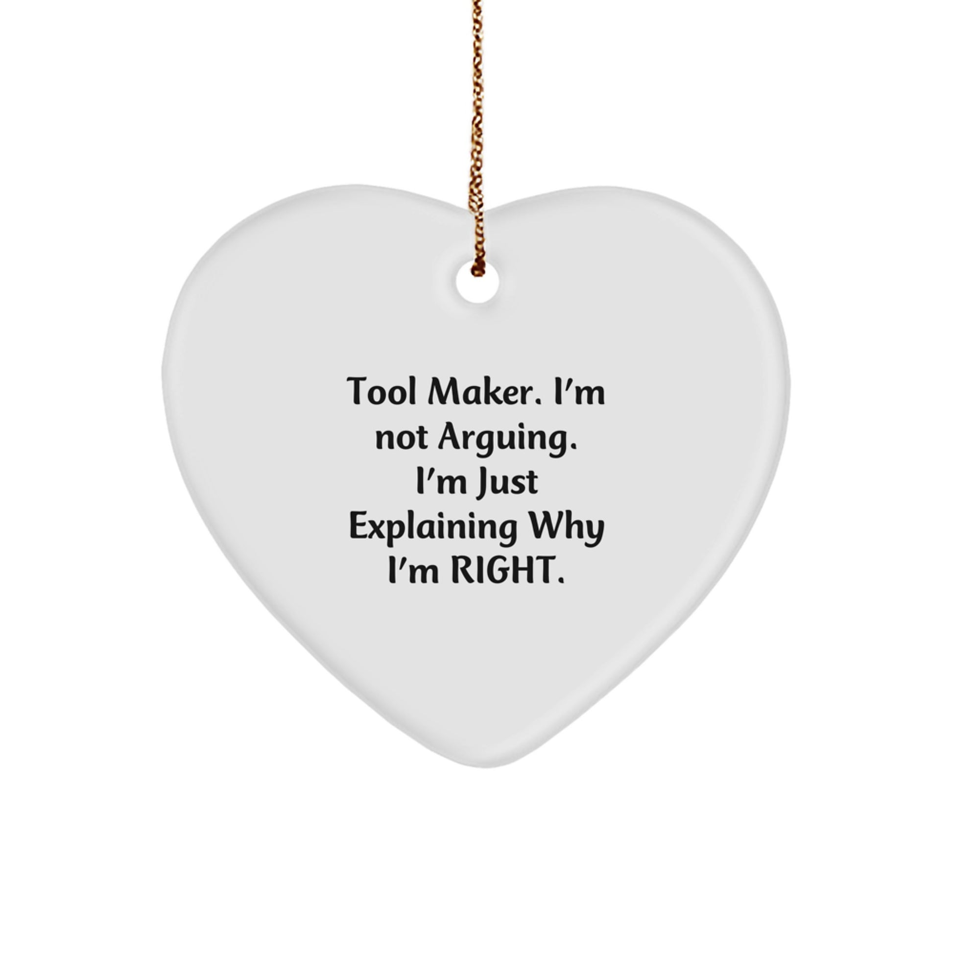 Funny Tool Maker Gifts from Men to Friends - Heart Ornament, I'm Not Arguing, Christmas Unique Gifts - Image 1