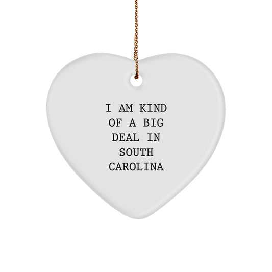 South Carolina Heart Ornament Funny Quote, Gifts from Men to Friends, Christmas Unique Gifts for Women, I Am Kind Of A Prime Selection In South Carolina, Heart Shaped Decorations - Image 1