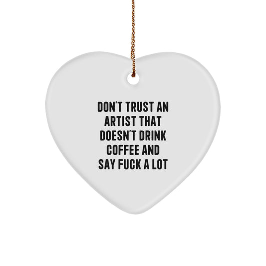 Funny Artist Gifts from Friends for Artist - Heart Ornament with 'Don't Trust An Artist' Quote, Christmas Unique Presents for Women Men Family - Image 1