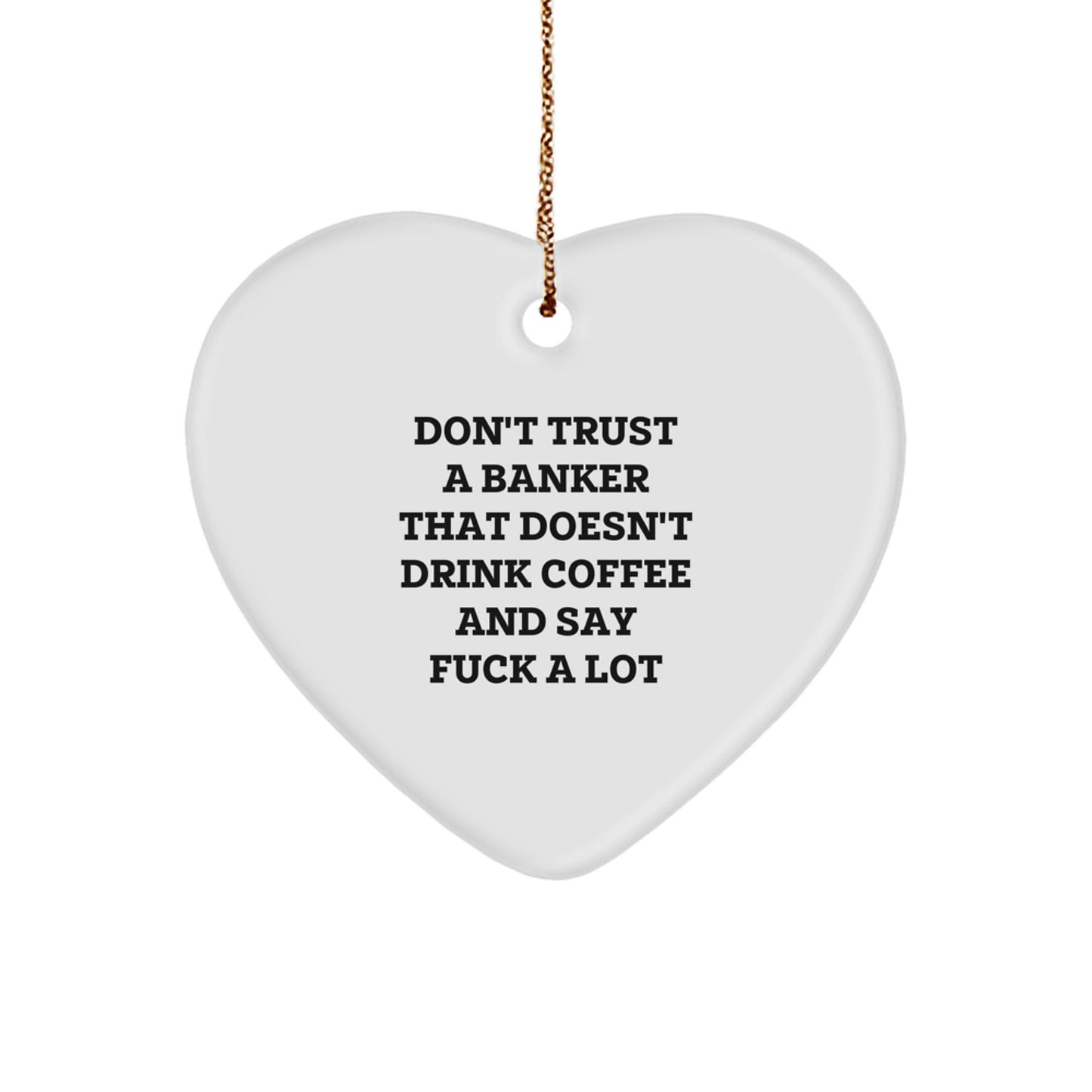 Funny Banker Christmas Unique Gift - Heart Ornament for Banker Friends, Coworkers, or Family from Men - Image 1