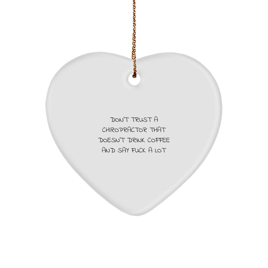 Funny Chiropractor Gifts from Men to Friends - Christmas Unique Heart Ornament, 'Don't Trust A Chiropractor That Doesn't Drink Coffee' - Image 1