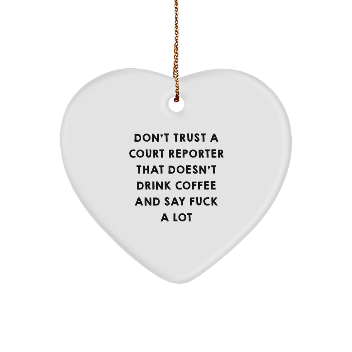 Heart Ornament Don't Trust a Court Reporter for Coworkers Xmas Gift - Image 1