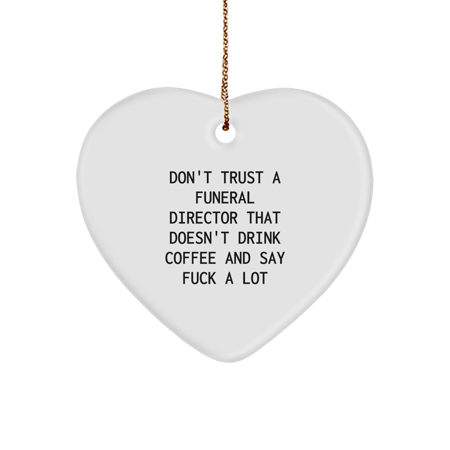 Funeral Director Gifts from Men for Christmas Unique Gifts Funny Quote Heart Ornament MDF - Image 1