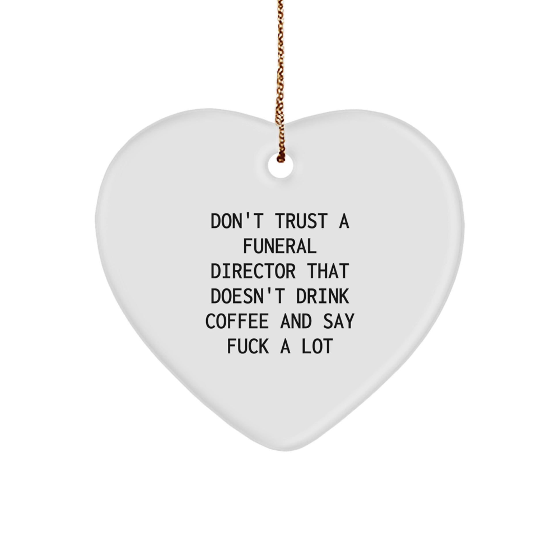 Funeral Director Gifts from Men for Christmas Unique Gifts Funny Quote Heart Ornament MDF - Image 1