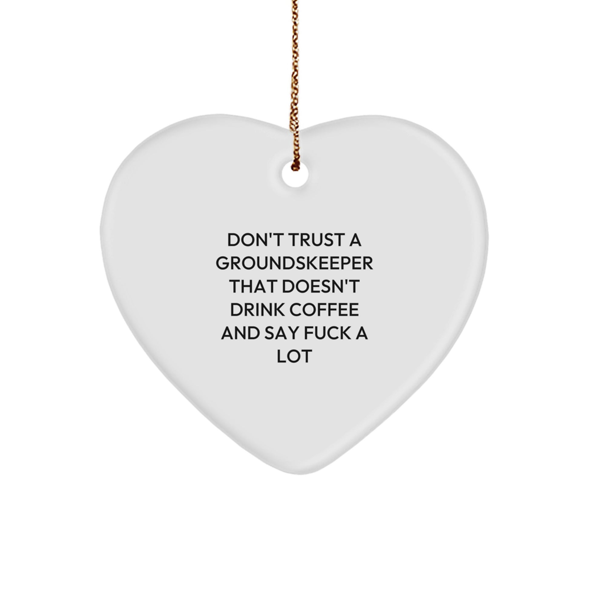 Funny groundskeeper Gifts from Men to groundskeeper Friends and Family - 'Don't Trust A groundskeeper That Doesn't Drink Coffee' - Image 1