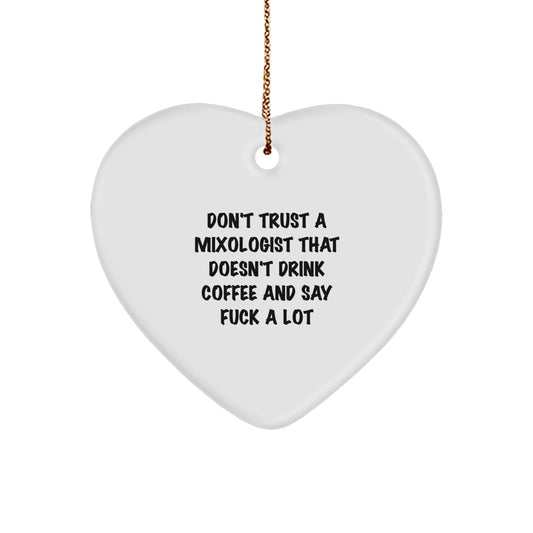 Funny Mixologist Gifts from Friends for Christmas - 'Don't Trust...' Heart Ornament - Image 1