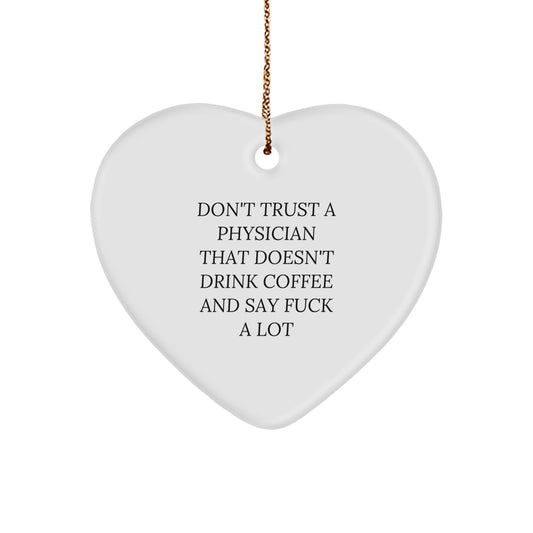 Funny Physician Gifts, Heart Ornament with 'Don't Trust a Physician' Quote, Gifts from Friends for Christmas - Image 1