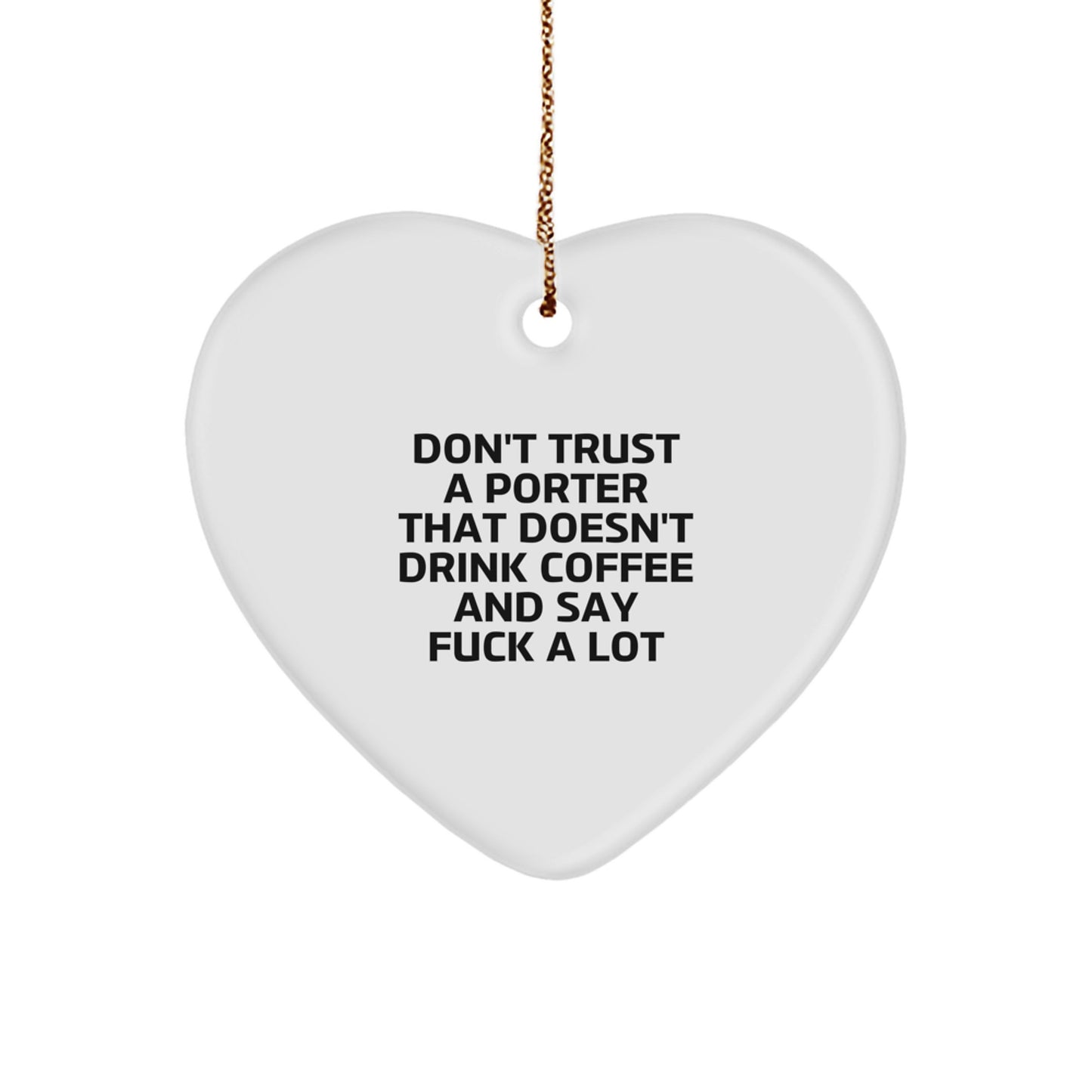 Funny Porter Gifts from Friends - Heart Ornament 'Don't Trust a Porter' White Christmas Decoration - Image 1