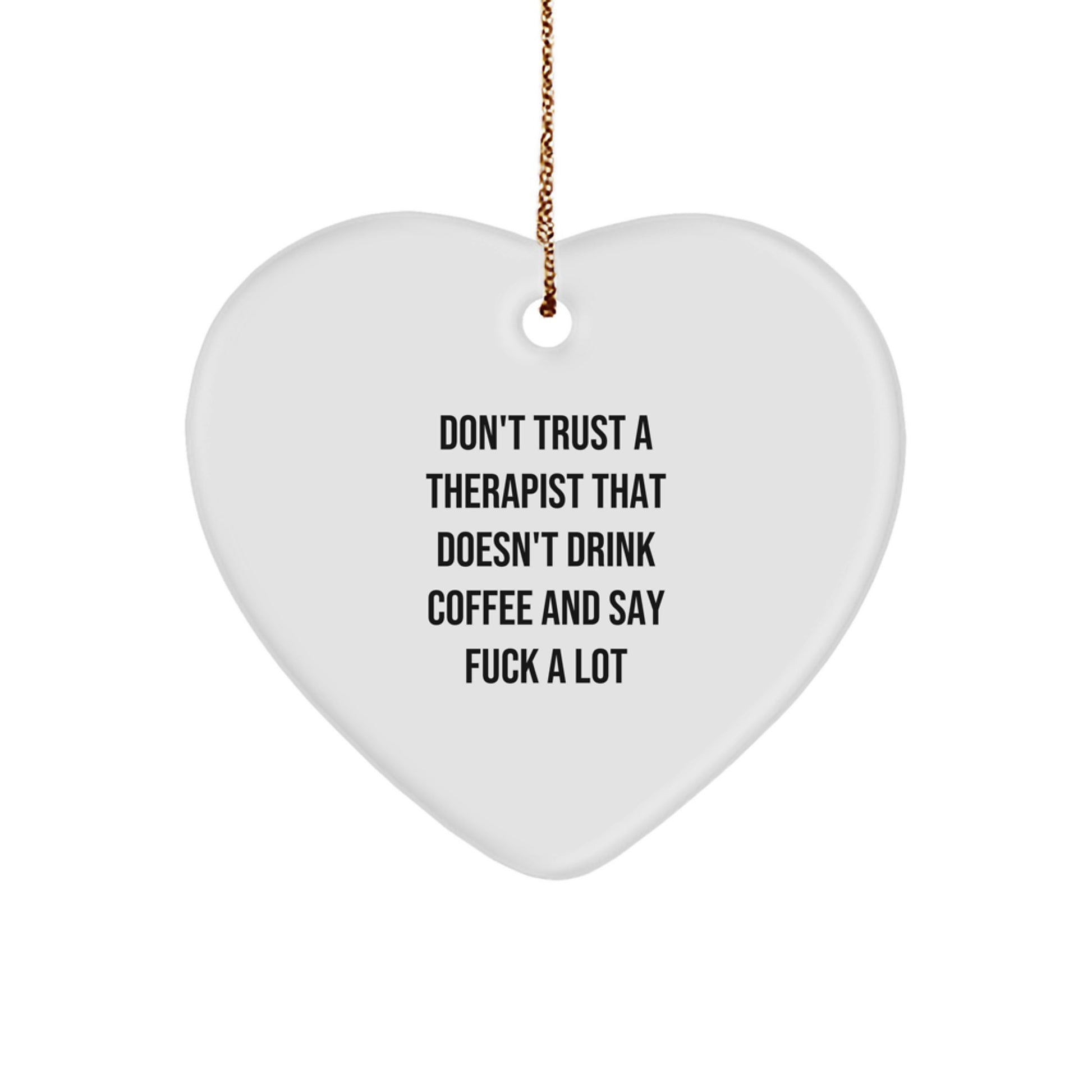 Funny Therapist Gifts from Friends to Therapist Heart Ornament Quote 'Don't Trust A Therapist That Doesn't Drink Coffee And Say F--k A Lot' Unique Christmas Unique Gifts for Therapist - Image 1
