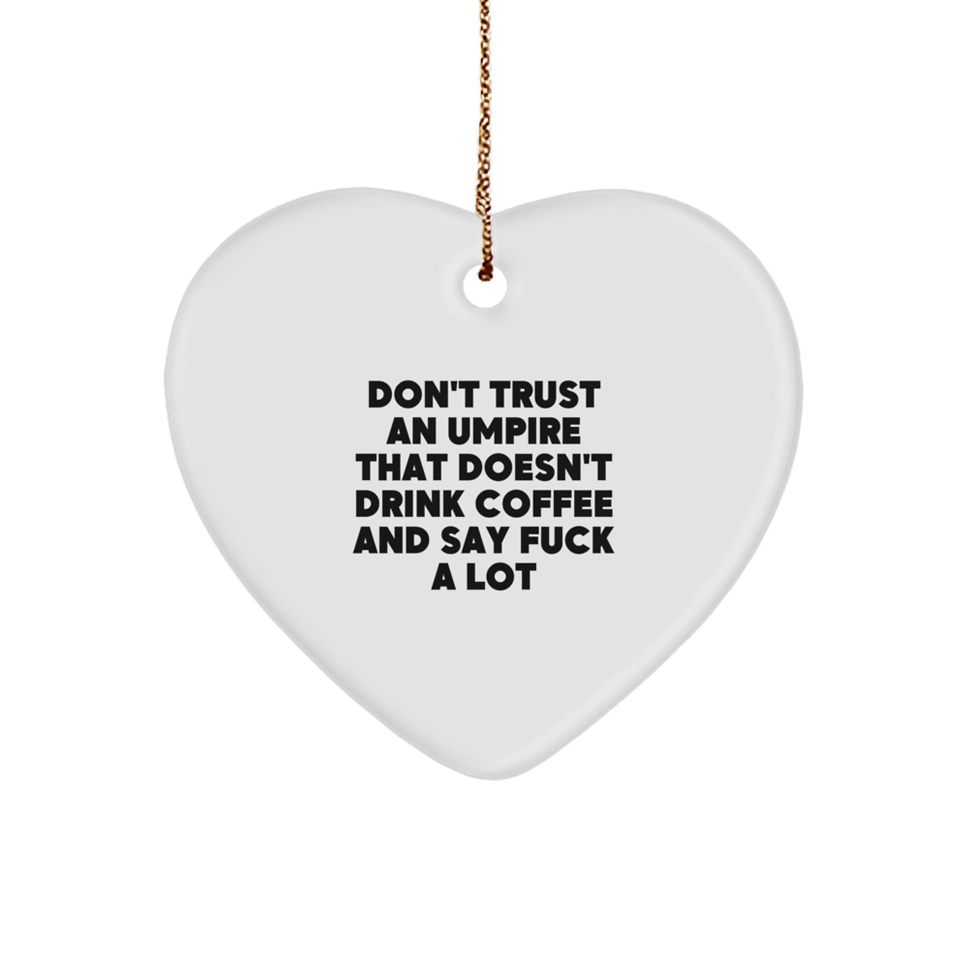 Funny Umpire Gift, Umpire Heart Ornament, Gifts from Friends to Umpire, Don't Trust An Umpire, Christmas Unique Gifts - Image 1