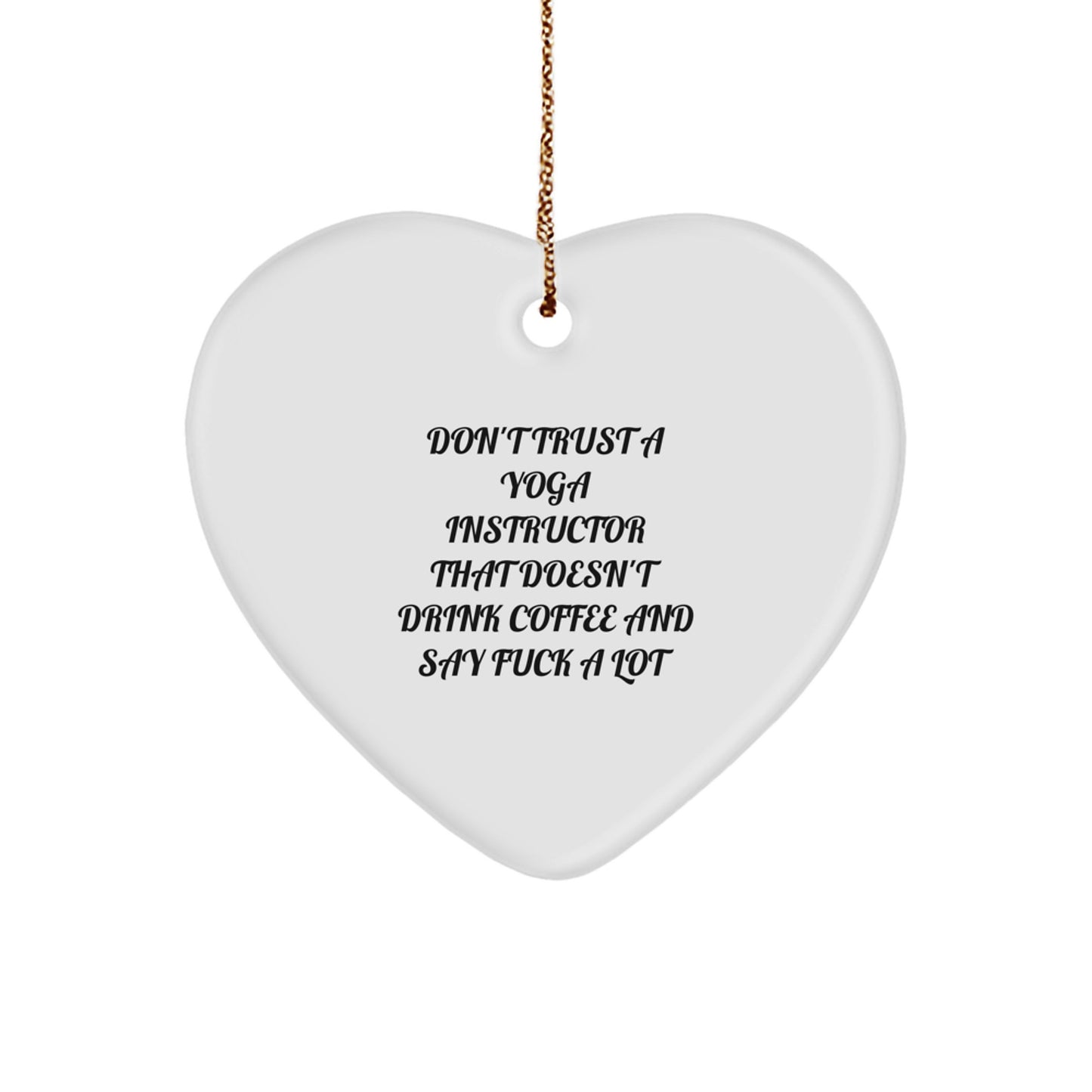 Funny Yoga Instructor Gifts for Him - Heart Ornament, Funny Quote 'Don't Trust A Yoga Instructor That Doesn't Drink Coffee', Perfect Unique Christmas Memorable Presents for Men from Men - Image 1