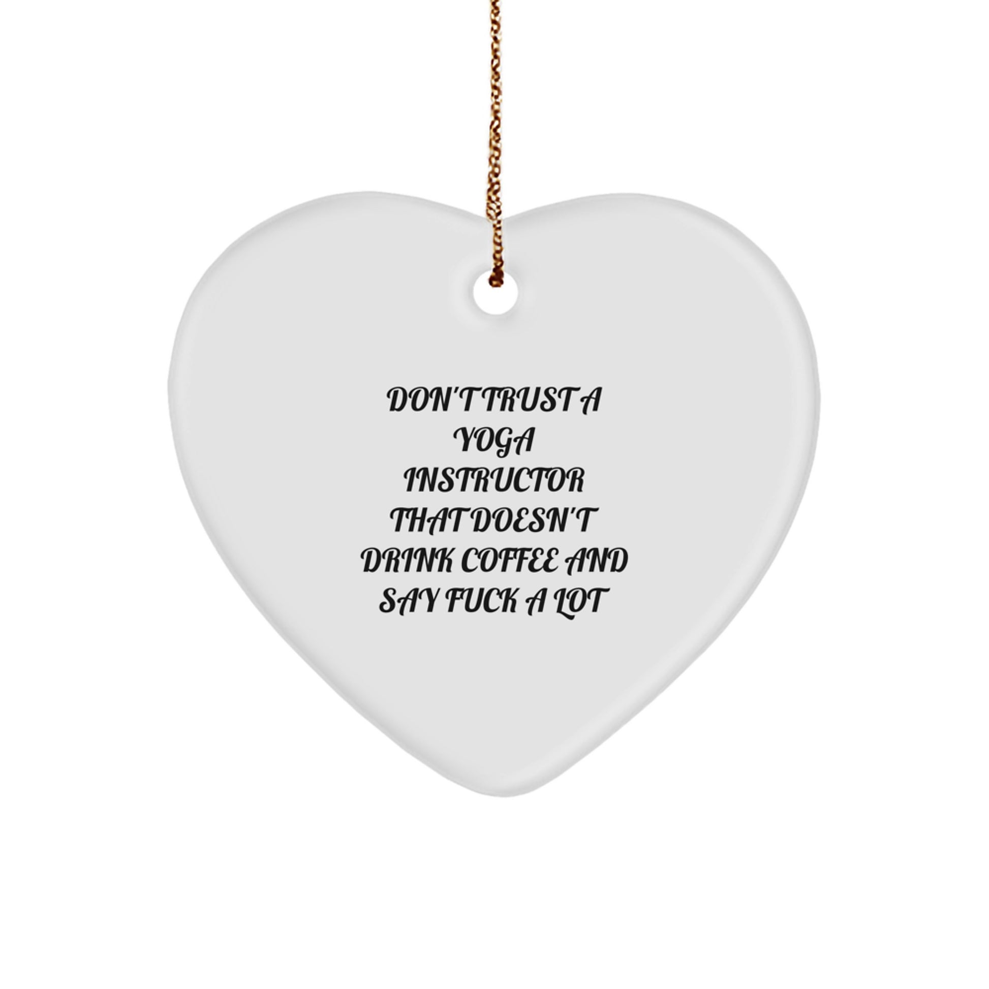 Funny Yoga Instructor Gifts for Him - Heart Ornament, Funny Quote 'Don't Trust A Yoga Instructor That Doesn't Drink Coffee', Perfect Unique Christmas Memorable Presents for Men from Men - Image 1