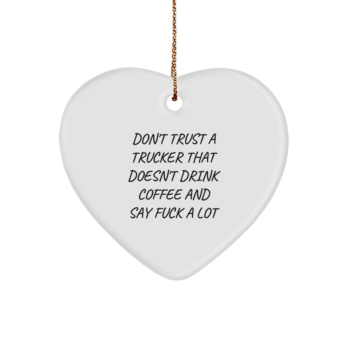 Sarcastic Trucker Heart Ornament Gift for Friends Novelty Christmas - Image 1