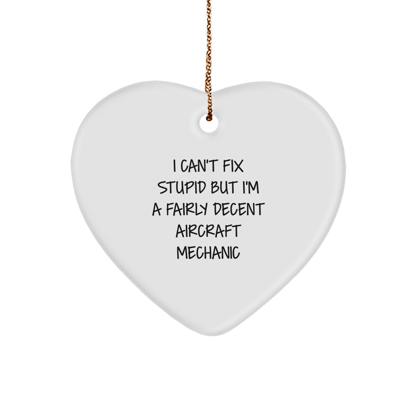 Aircraft Mechanic Gifts - Funny Quote Heart Ornament for Christmas, Gifts from Friends, Gifts for Aircraft Mechanic - Image 1
