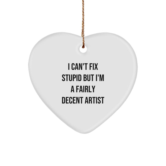 Artist's Humorous Heart Ornament, Funny Quote Gifts from Friends, Gifts for Artist, Unique Christmas Unique Gifts - Image 1