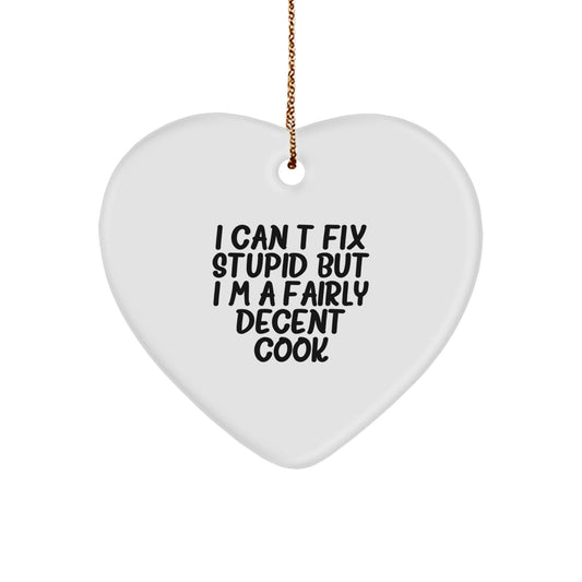 Christmas Unique Gift Surprise Cook Heart Ornament – I Can't Fix Stupid - Image 1