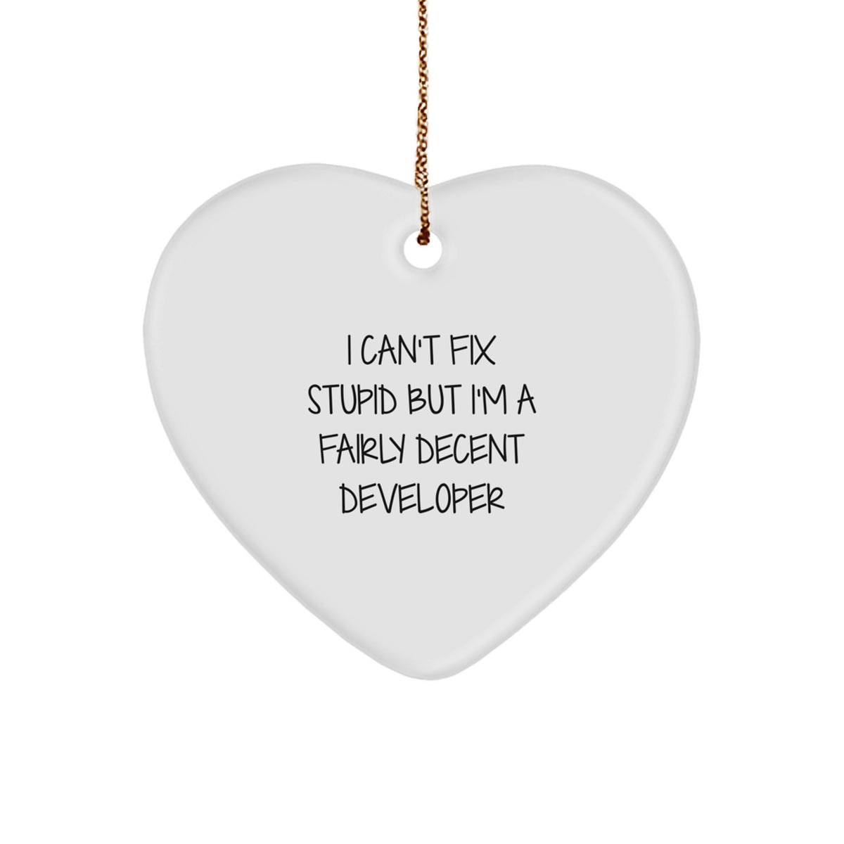 Developer Heart Christmas Ornament Gift for Happy Kids - I Can't Fix Stupid - Image 1