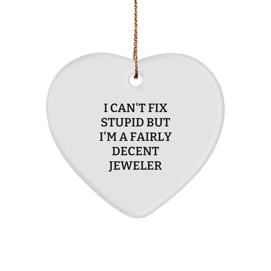 Jeweler Heart Christmas Ornament Gift for Coworkers – I Can't Fix Stupid - Image 1