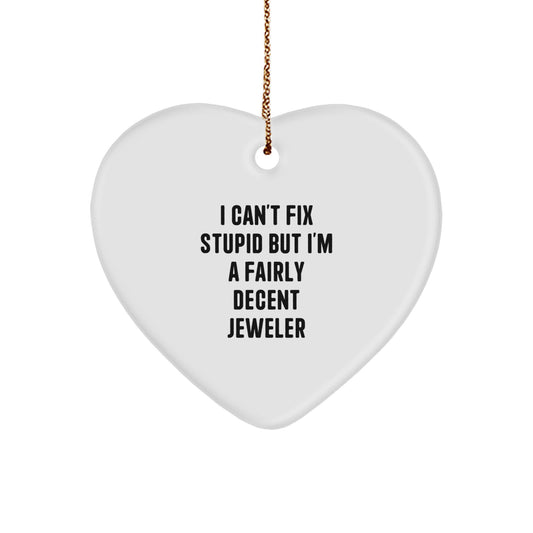 Jeweler Christmas Ornament Gift for Family - I Can't Fix Stupid, A - Image 1