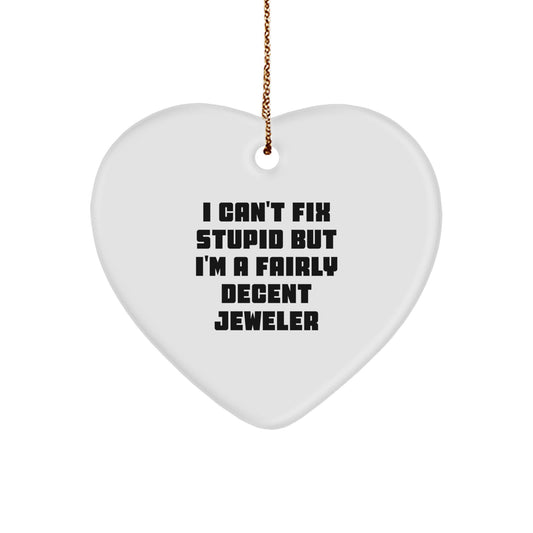 Christmas Gift Humorous Jeweler Heart Ornament for Teens - I Can't Fix - Image 1