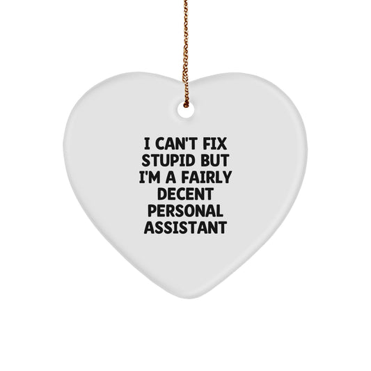 Funny Personal Assistant Gifts from Friends for Men - Heart Ornament with I Can't Fix Stupid Quote, Christmas Unique Presents - Image 1