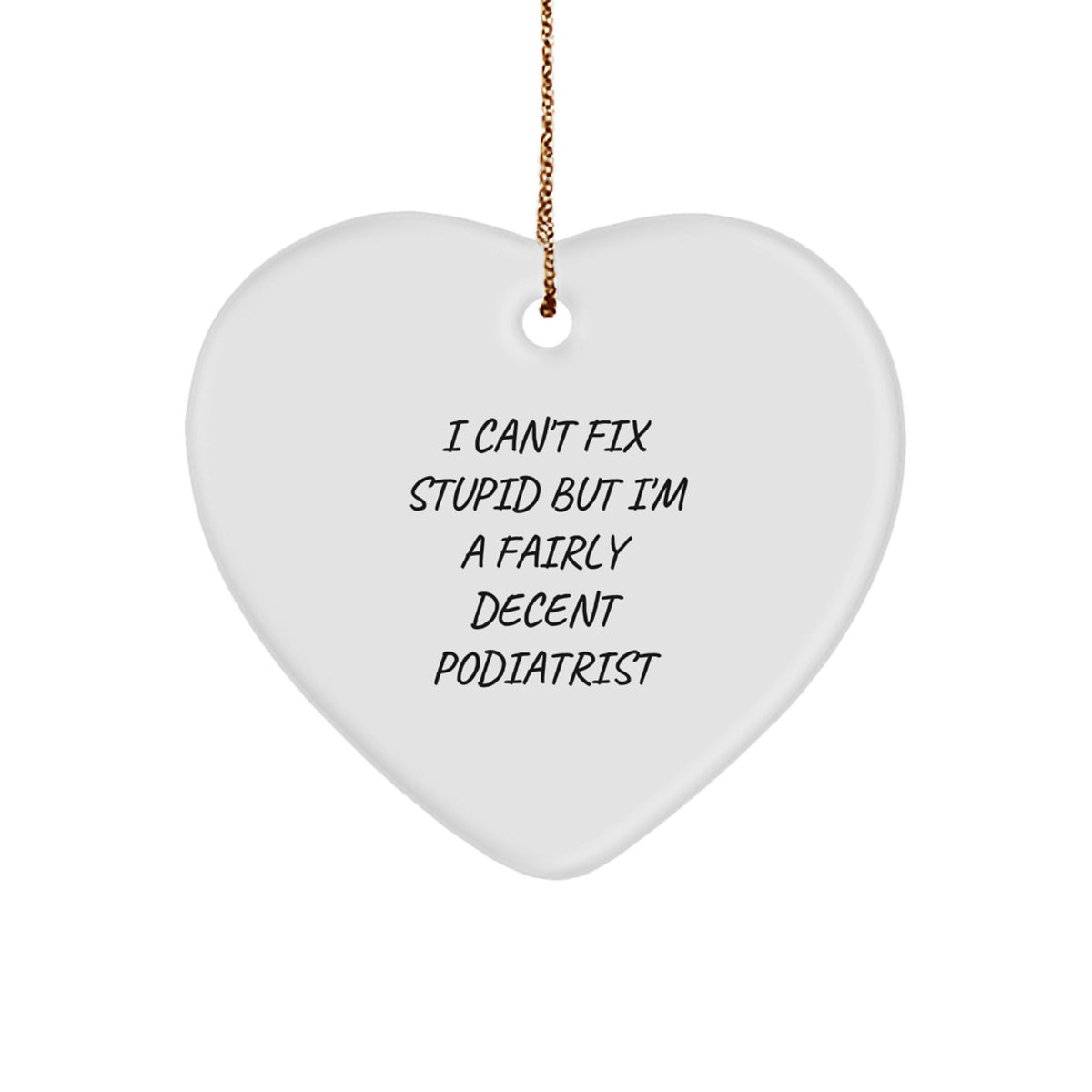 Podiatrist Christmas Ornament I Can't Fix Stupid Gift Idea for Coworkers - Image 1