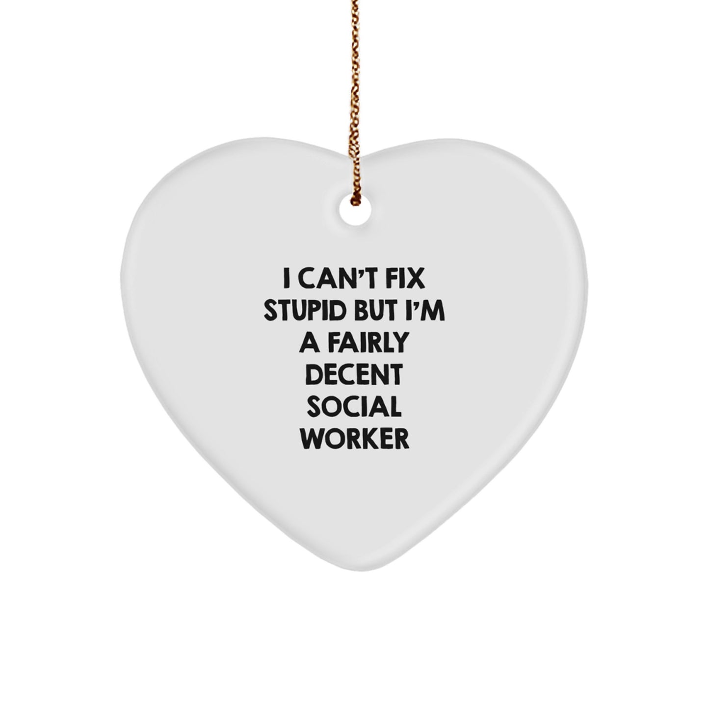 Funny Social Worker Gifts, Christmas Unique Gifts for Social Workers, Heart Ornament with I Can't Fix Stupid Quote, Gifts from Friends to Social Worker - Image 1