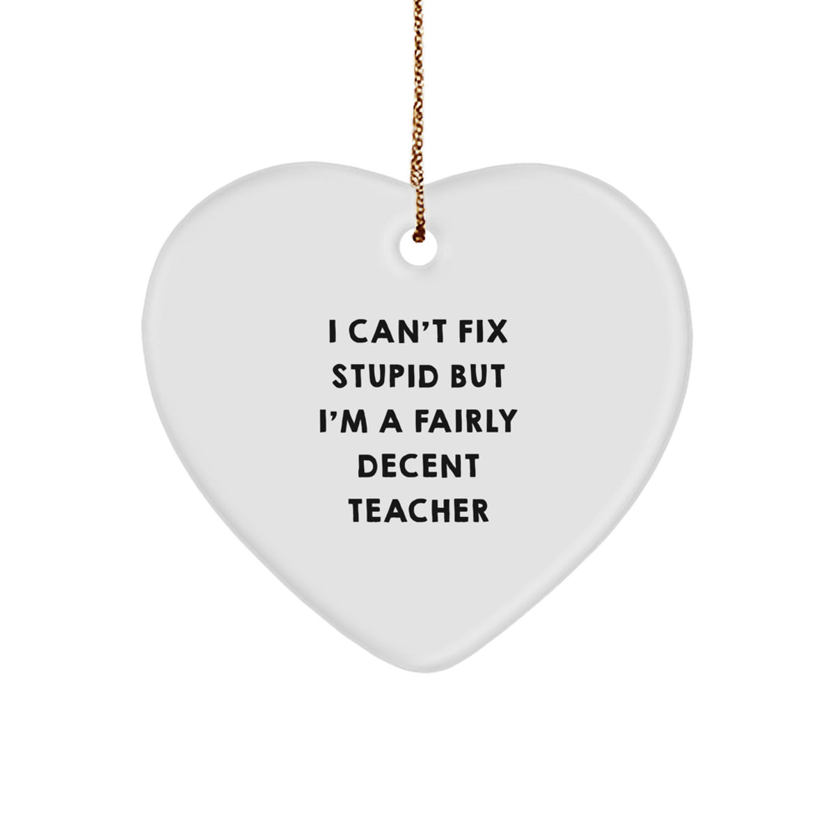 Sarcastic Teacher Christmas Ornament Gift for Friends, 'I Can't Fix - Image 1