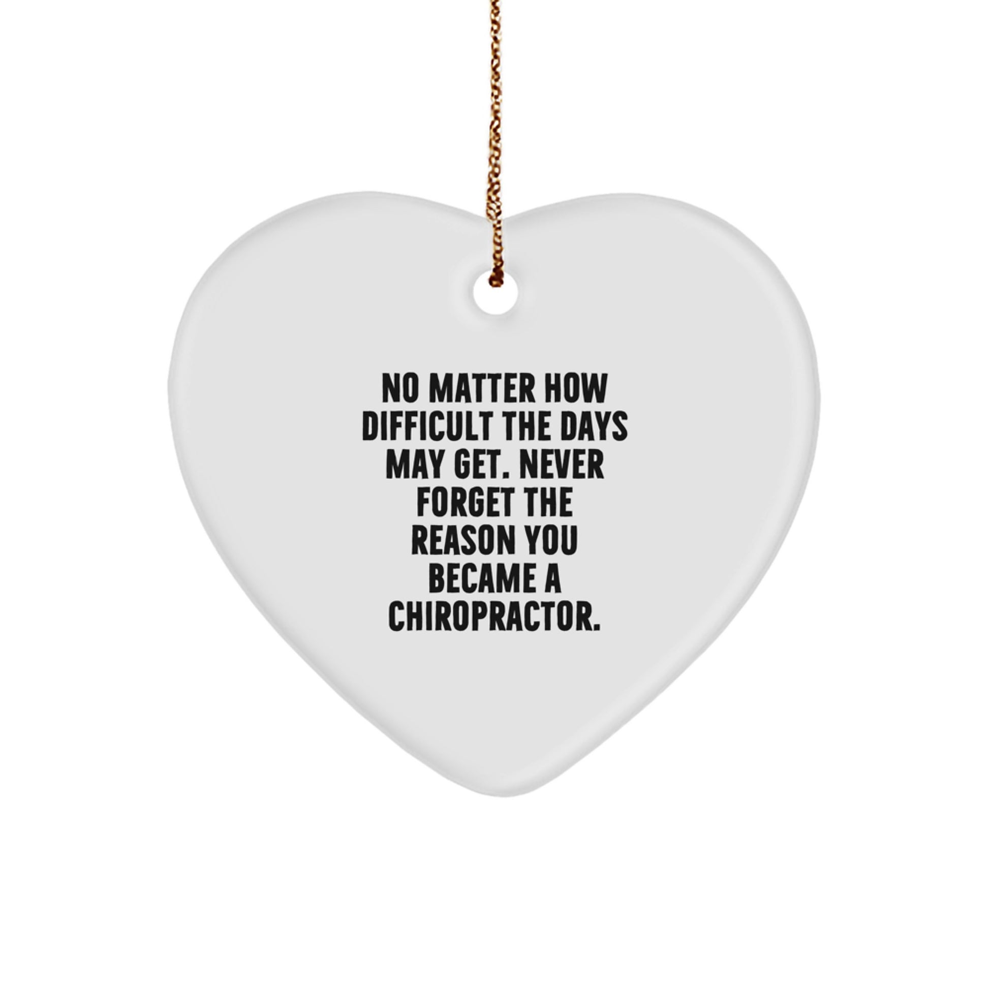 Inspiring Chiropractor Gifts from Friends for Christmas - 'No Matter How Difficult...' Heart Ornament - Image 1