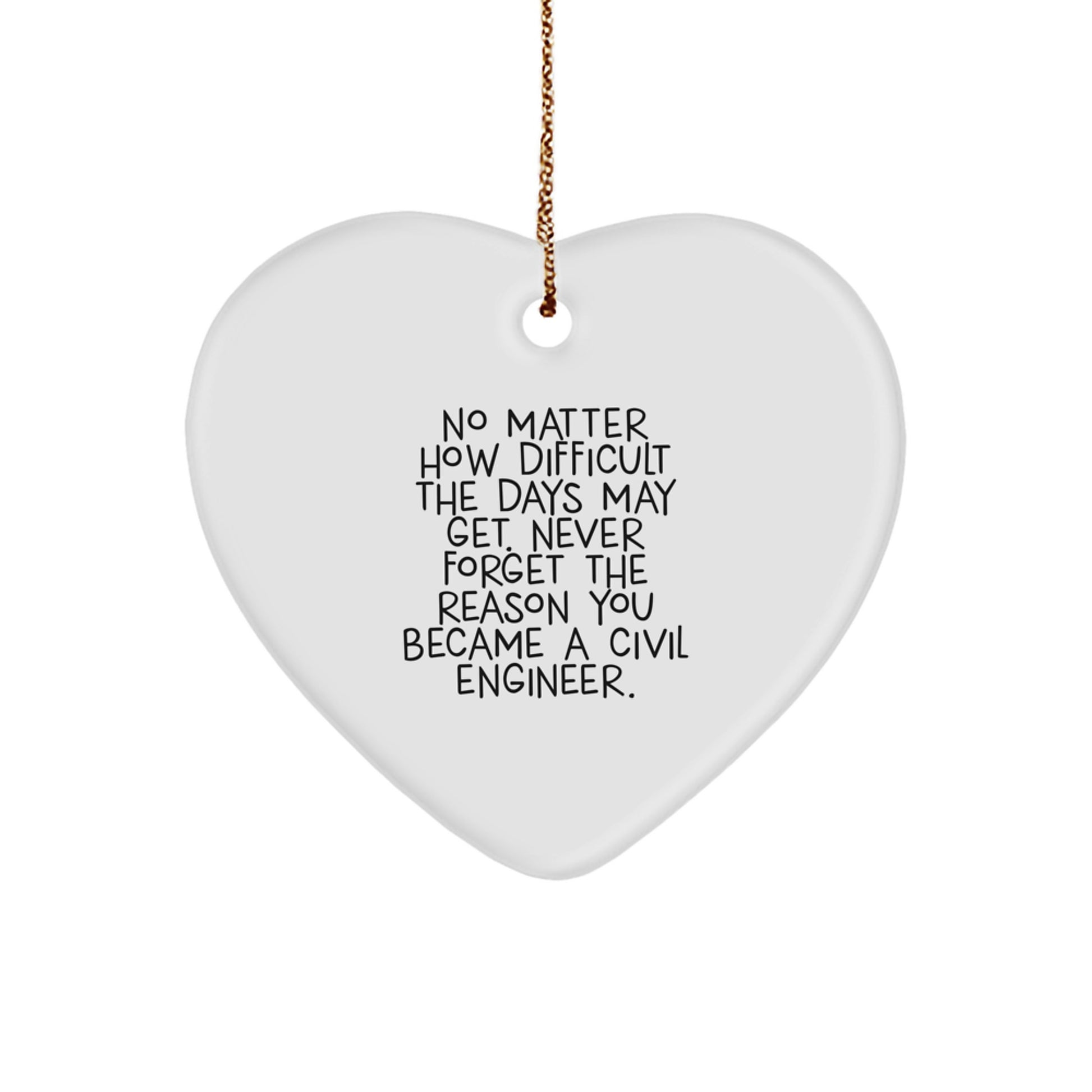 Civil Engineer Heart Ornament Gifts from Friends - Inspirational Quote for Men and Women - Christmas Unique Tokens - Image 1