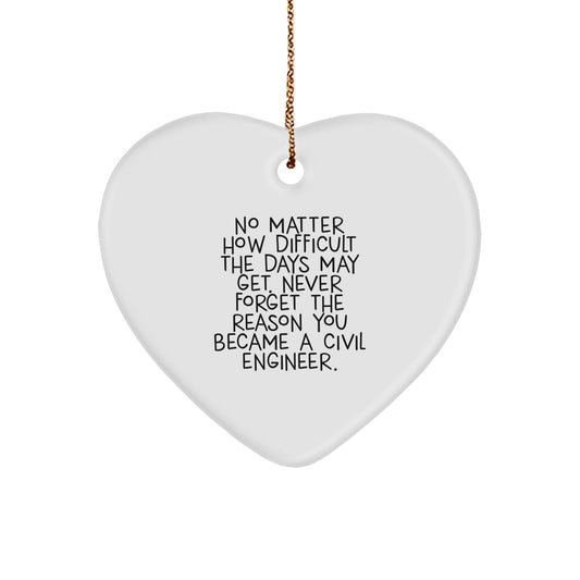 Civil Engineer Heart Ornament Gifts from Friends - Inspirational Quote for Men and Women - Christmas Unique Tokens - Image 1