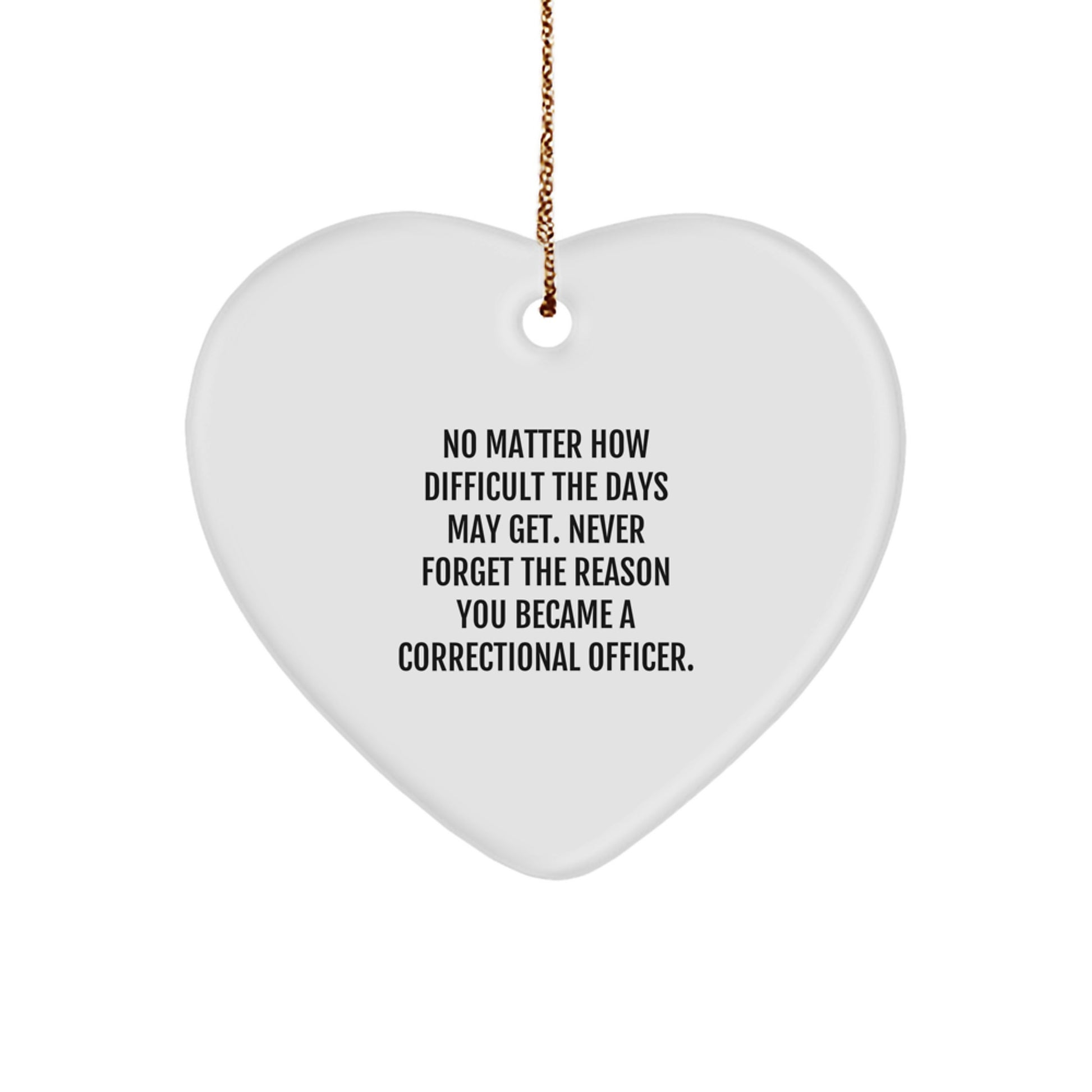 Correctional Officer Gifts, Inspirational Heart Ornament, 'No Matter How Difficult...' Quote, Christmas Unique Gifts from Friends to Correctional Officers - Image 1