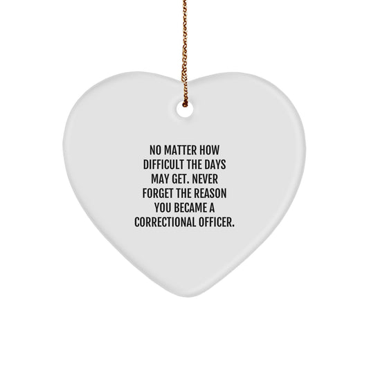 Correctional Officer Gifts, Inspirational Heart Ornament, 'No Matter How Difficult...' Quote, Christmas Unique Gifts from Friends to Correctional Officers - Image 1