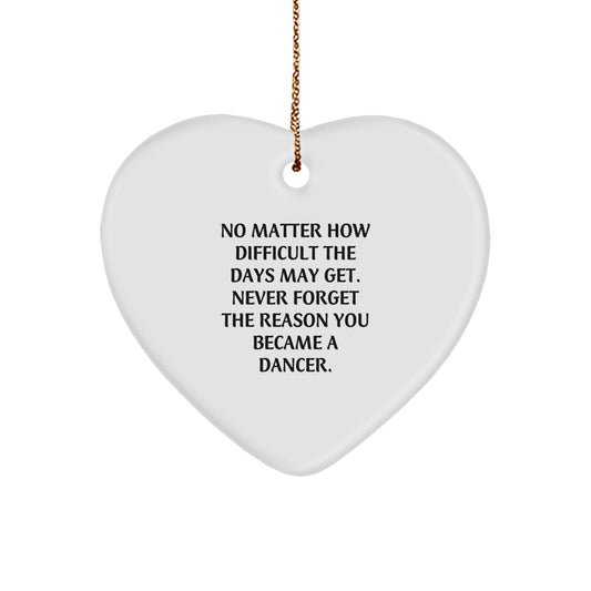 Inspirational Gifts from Dancer Lovers for Dancers, Heart Ornament, Christmas Unique Decorations - Never Forget The Reason You Became A Dancer - Image 1
