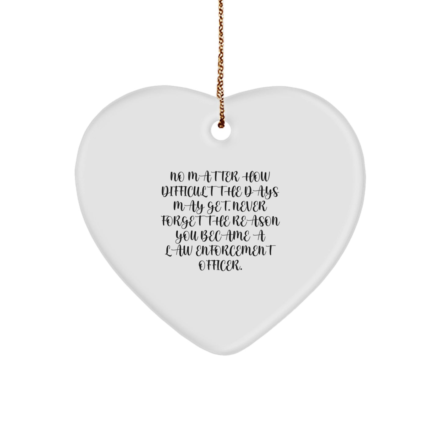 Funny Inspirational Law Enforcement Officer Gifts for Men - Heart Ornament with Quote - Gifts from Family for Law Enforcement Officer - Christmas Unique Gifts - Image 1